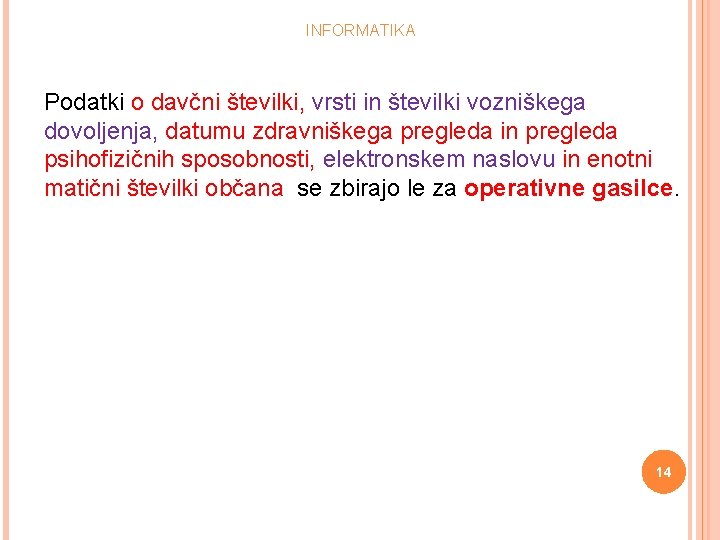 INFORMATIKA Podatki o davčni številki, vrsti in številki vozniškega dovoljenja, datumu zdravniškega pregleda in