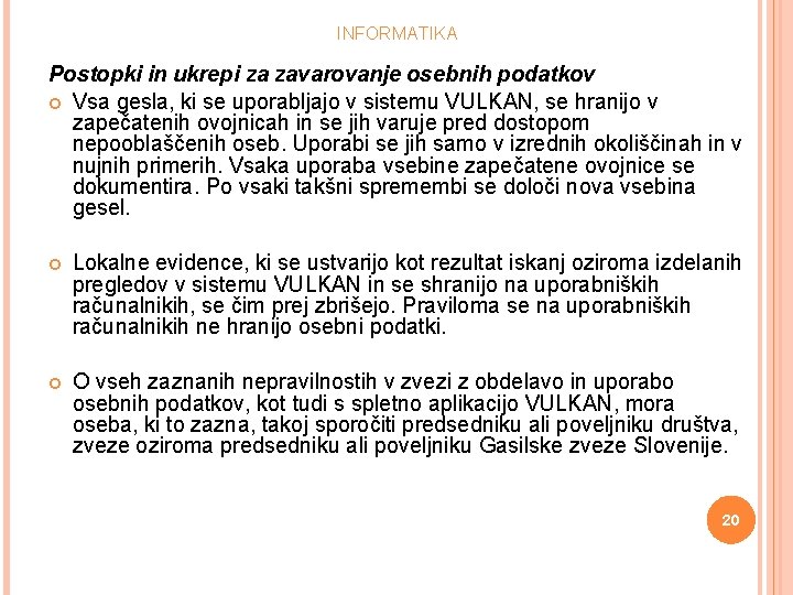 INFORMATIKA Postopki in ukrepi za zavarovanje osebnih podatkov Vsa gesla, ki se uporabljajo v