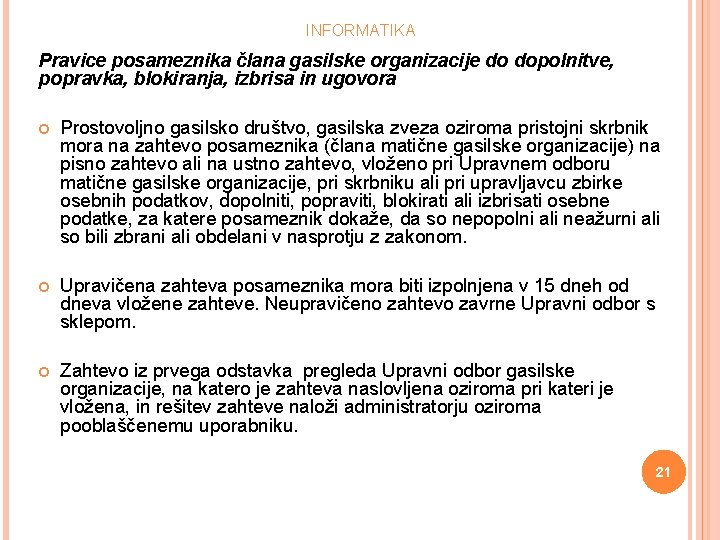 INFORMATIKA Pravice posameznika člana gasilske organizacije do dopolnitve, popravka, blokiranja, izbrisa in ugovora Prostovoljno