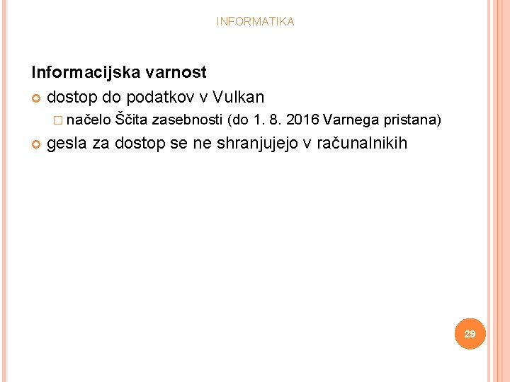 INFORMATIKA Informacijska varnost dostop do podatkov v Vulkan � načelo Ščita zasebnosti (do 1.