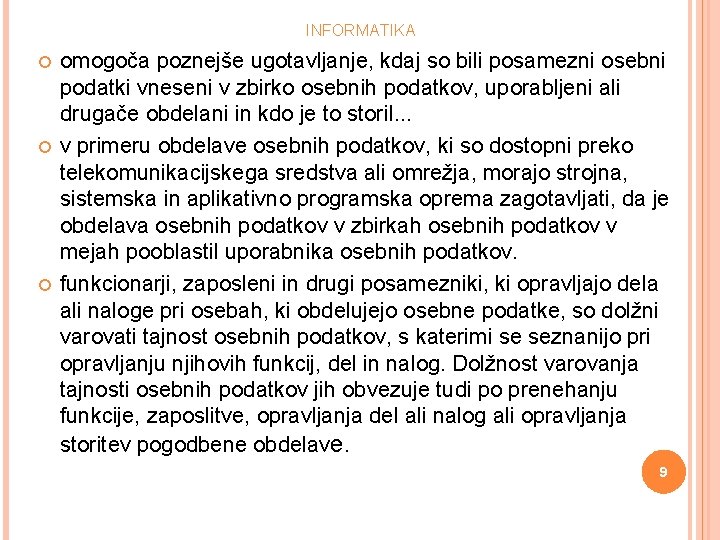 INFORMATIKA omogoča poznejše ugotavljanje, kdaj so bili posamezni osebni podatki vneseni v zbirko osebnih