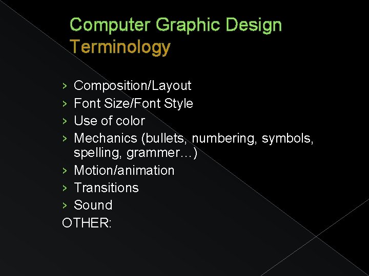 Computer Graphic Design Terminology › › Composition/Layout Font Size/Font Style Use of color Mechanics