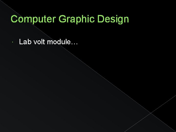 Computer Graphic Design Lab volt module… 