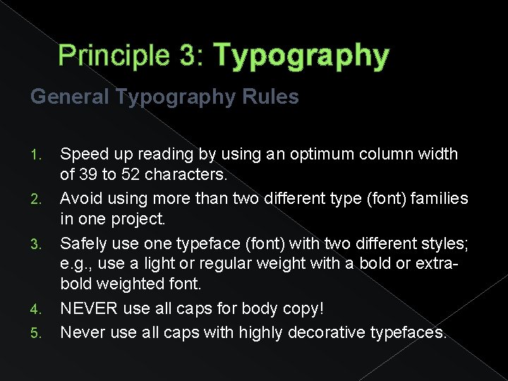 Principle 3: Typography General Typography Rules 1. 2. 3. 4. 5. Speed up reading