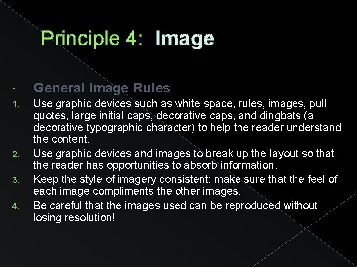 Principle 4: Image General Image Rules 1. Use graphic devices such as white space,