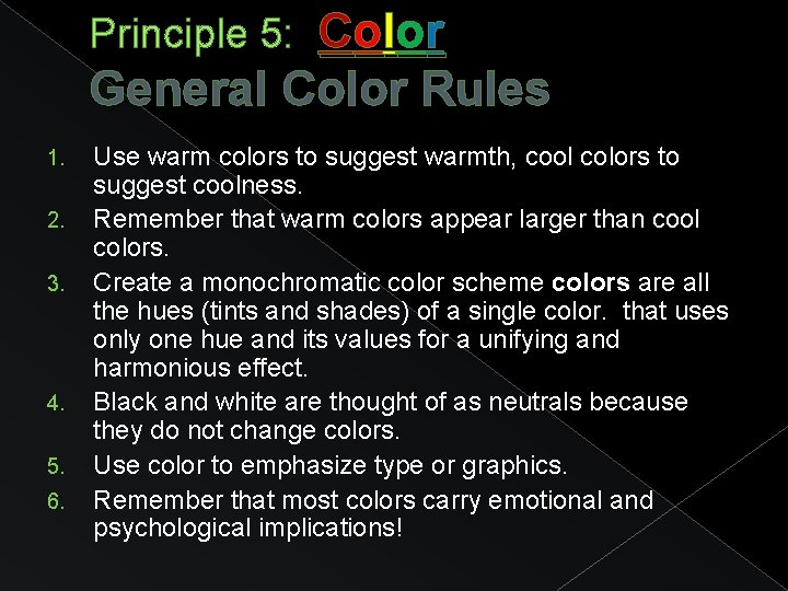 Principle 5: Color General Color Rules 1. 2. 3. 4. 5. 6. Use warm