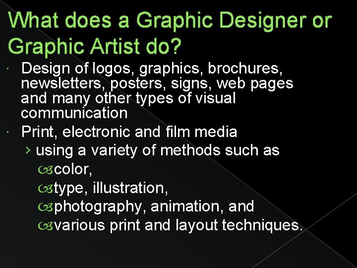 What does a Graphic Designer or Graphic Artist do? Design of logos, graphics, brochures,