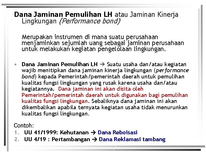 Dana Jaminan Pemulihan LH atau Jaminan Kinerja Lingkungan (Performance bond) Merupakan instrumen di mana