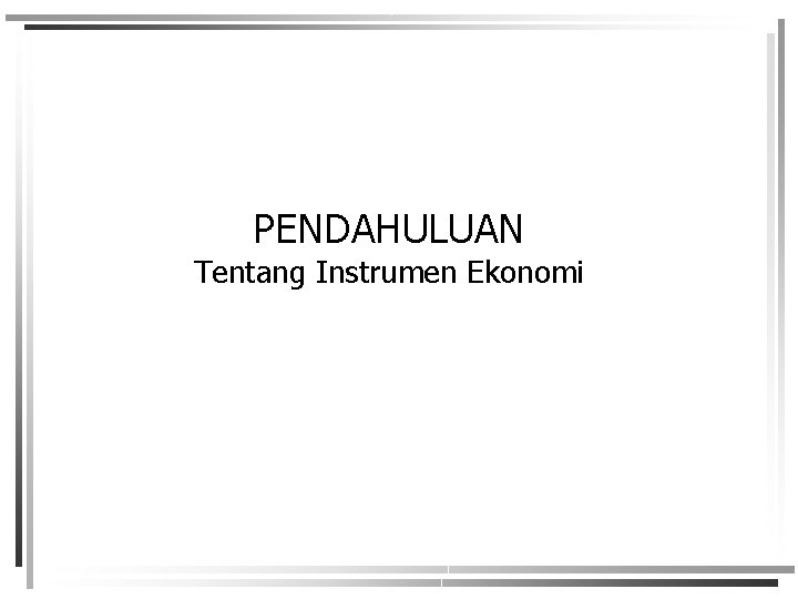 PENDAHULUAN Tentang Instrumen Ekonomi 