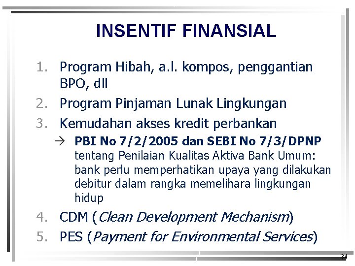 INSENTIF FINANSIAL 1. Program Hibah, a. l. kompos, penggantian BPO, dll 2. Program Pinjaman