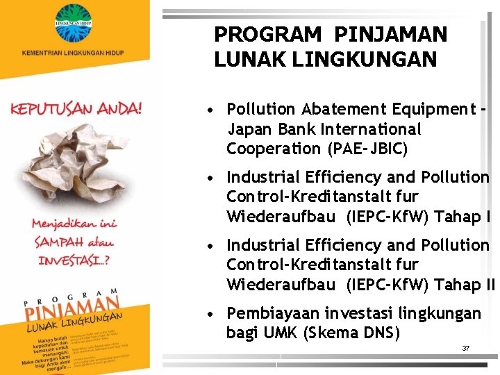 PROGRAM PINJAMAN LUNAK LINGKUNGAN • Pollution Abatement Equipment Japan Bank International Cooperation (PAE-JBIC) •