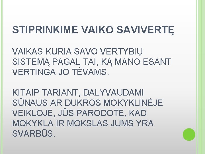 STIPRINKIME VAIKO SAVIVERTĘ VAIKAS KURIA SAVO VERTYBIŲ SISTEMĄ PAGAL TAI, KĄ MANO ESANT VERTINGA