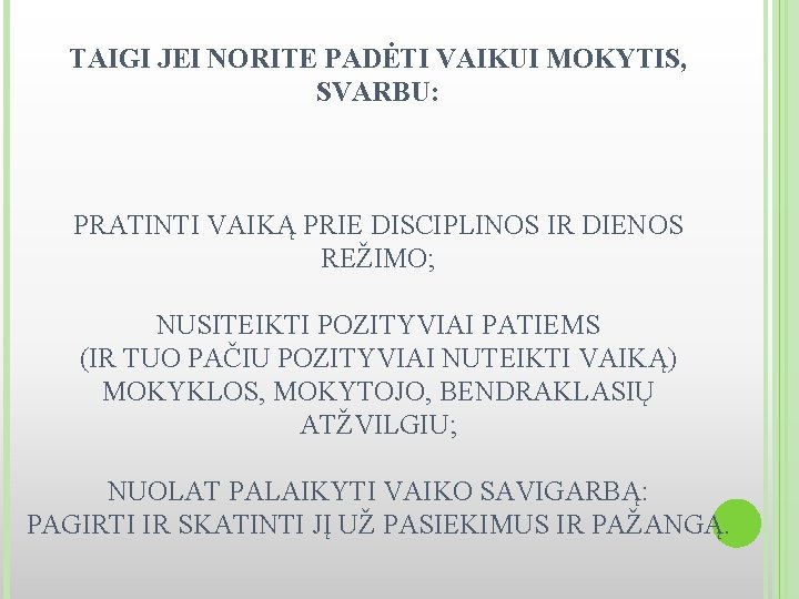 TAIGI JEI NORITE PADĖTI VAIKUI MOKYTIS, SVARBU: PRATINTI VAIKĄ PRIE DISCIPLINOS IR DIENOS REŽIMO;