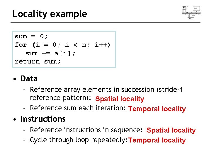 Locality example sum = 0; for (i = 0; i < n; i++) sum