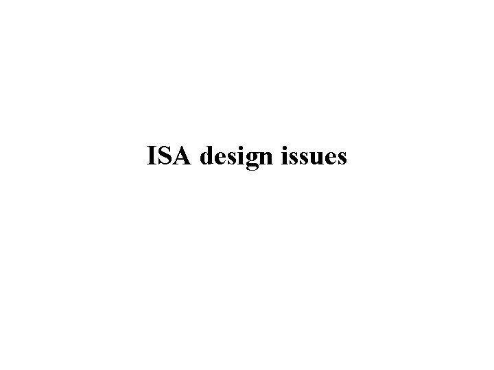 ISA design issues 