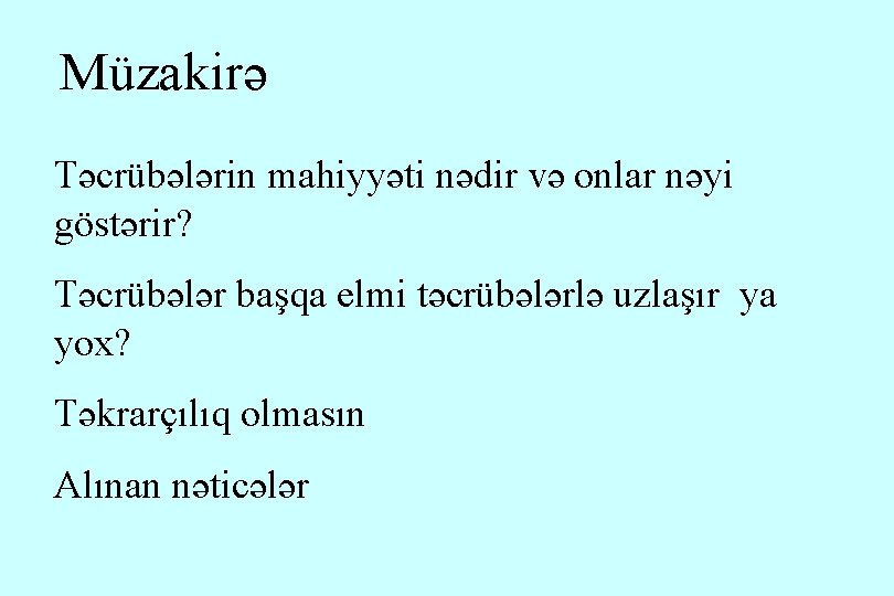 Müzakirə Təcrübələrin mahiyyəti nədir və onlar nəyi göstərir? Təcrübələr başqa elmi təcrübələrlə uzlaşır ya