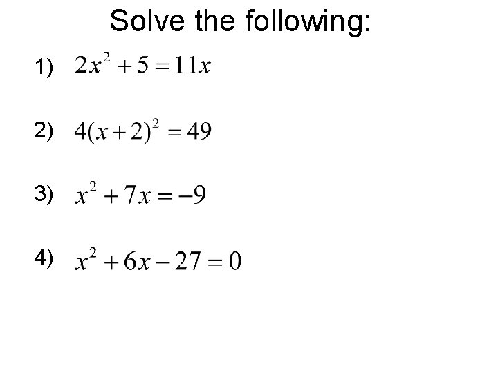 Solve the following: 1) 2) 3) 4) 