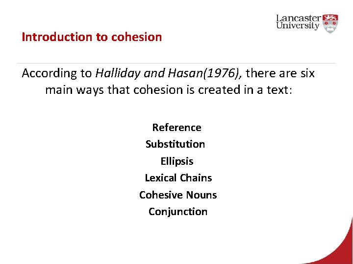 Introduction to cohesion According to Halliday and Hasan(1976), there are six main ways that