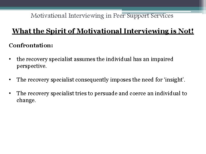 Motivational Interviewing in Peer Support Services What the Spirit of Motivational Interviewing is Not!