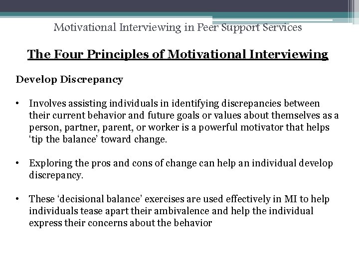 Motivational Interviewing in Peer Support Services The Four Principles of Motivational Interviewing Develop Discrepancy
