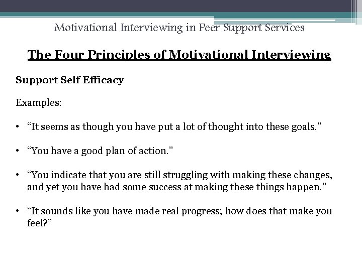 Motivational Interviewing in Peer Support Services The Four Principles of Motivational Interviewing Support Self