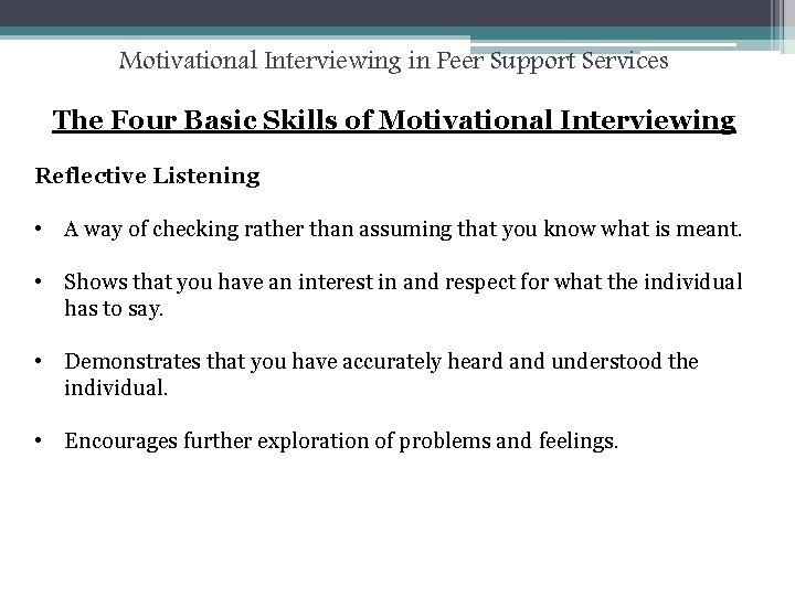 Motivational Interviewing in Peer Support Services The Four Basic Skills of Motivational Interviewing Reflective