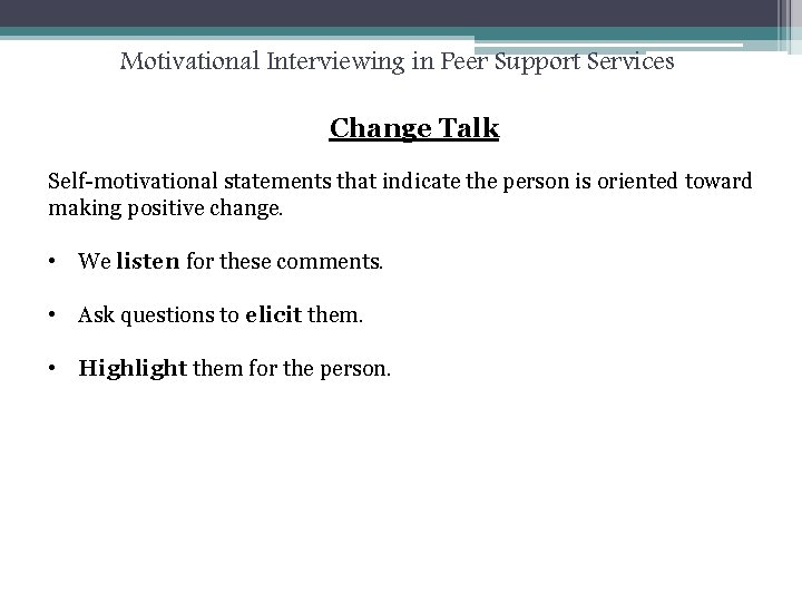 Motivational Interviewing in Peer Support Services Change Talk Self-motivational statements that indicate the person