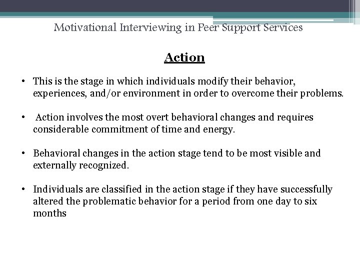 Motivational Interviewing in Peer Support Services Action • This is the stage in which