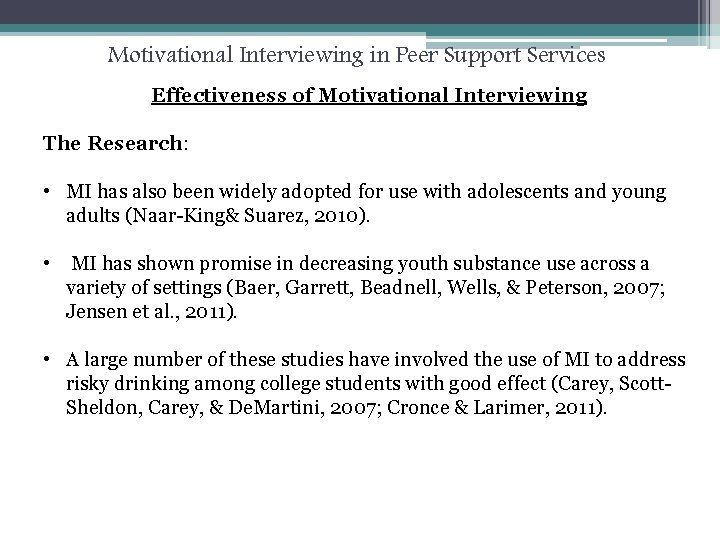 Motivational Interviewing in Peer Support Services Effectiveness of Motivational Interviewing The Research: • MI