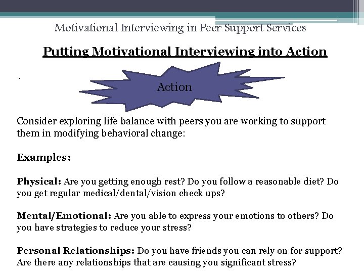 Motivational Interviewing in Peer Support Services Putting Motivational Interviewing into Action Consider exploring life