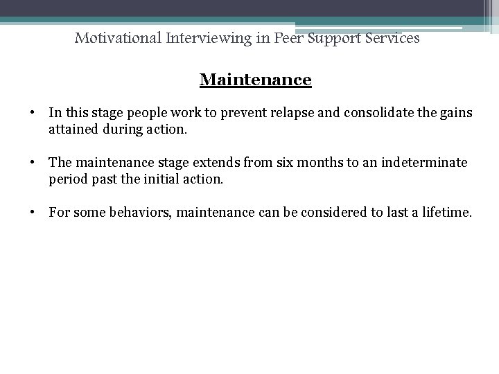 Motivational Interviewing in Peer Support Services Maintenance • In this stage people work to