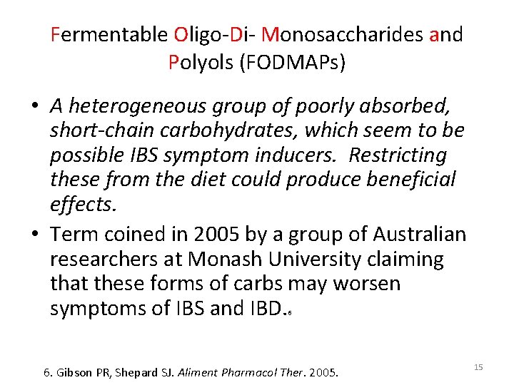 Fermentable Oligo‐Di‐ Monosaccharides and Polyols (FODMAPs) • A heterogeneous group of poorly absorbed, short-chain