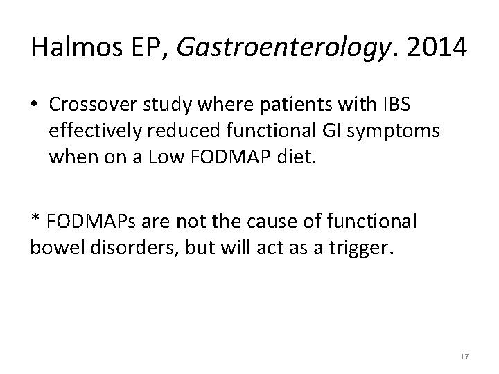 Halmos EP, Gastroenterology. 2014 • Crossover study where patients with IBS effectively reduced functional