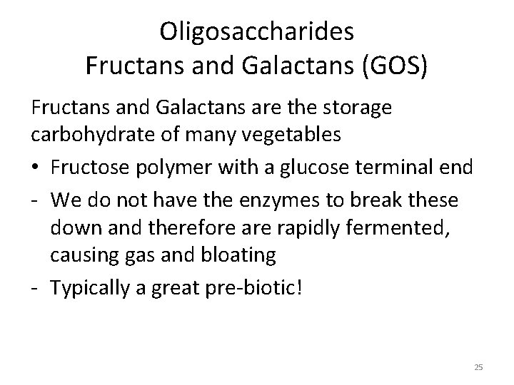 Oligosaccharides Fructans and Galactans (GOS) Fructans and Galactans are the storage carbohydrate of many