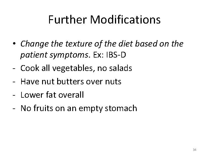 Further Modifications • Change the texture of the diet based on the patient symptoms.