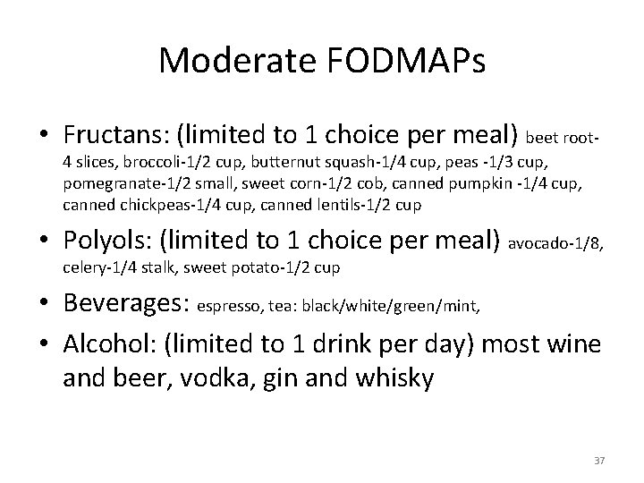 Moderate FODMAPs • Fructans: (limited to 1 choice per meal) beet root‐ 4 slices,