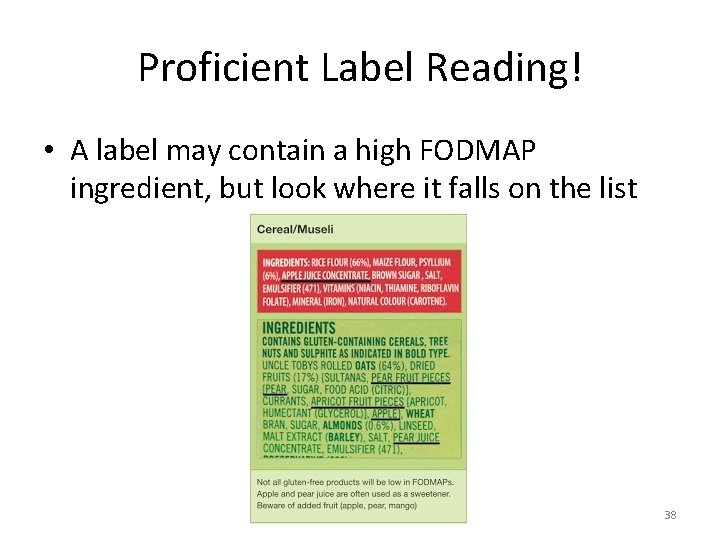 Proficient Label Reading! • A label may contain a high FODMAP ingredient, but look