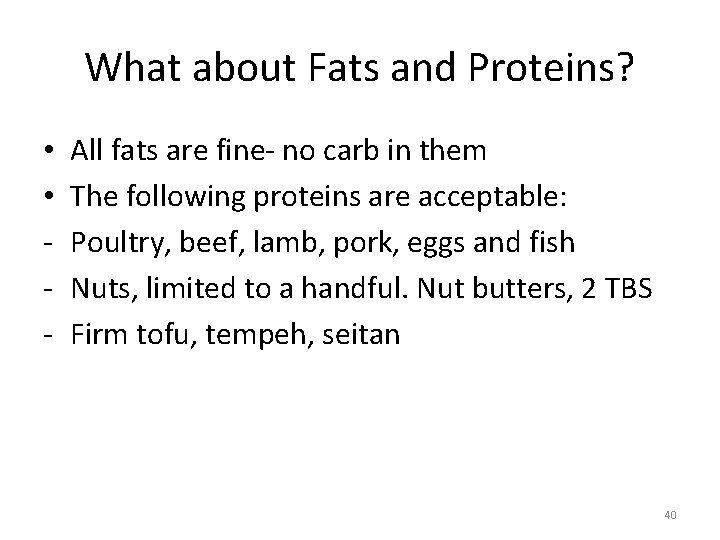 What about Fats and Proteins? • • ‐ ‐ ‐ All fats are fine‐