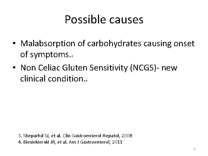 Possible causes • Malabsorption of carbohydrates causing onset of symptoms. • Non Celiac Gluten