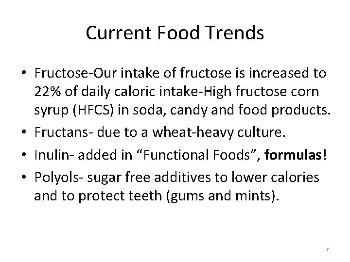 Current Food Trends • Fructose‐Our intake of fructose is increased to 22% of daily