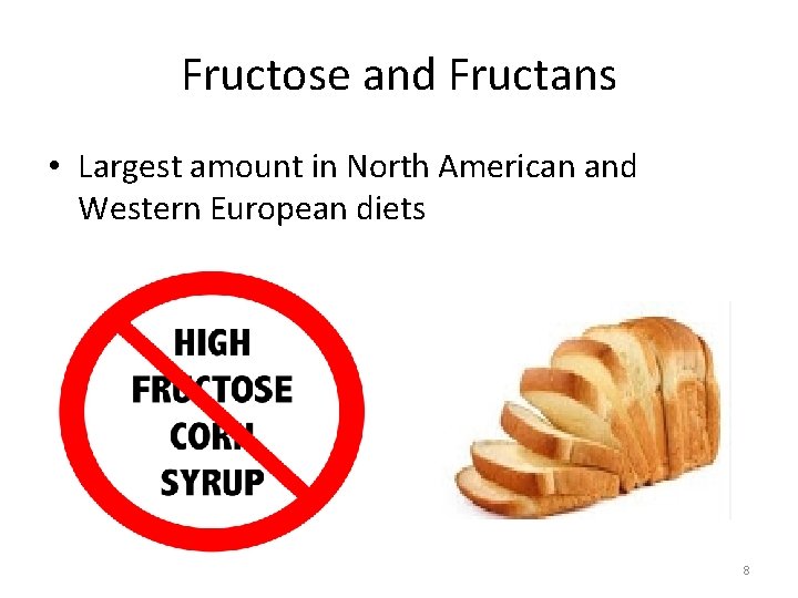 Fructose and Fructans • Largest amount in North American and Western European diets 8