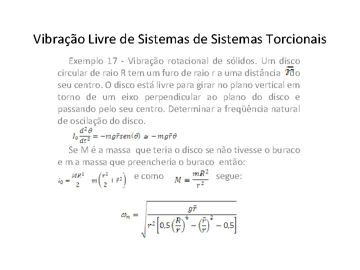 Vibração Livre de Sistemas Torcionais Exemplo 17 - Vibração rotacional de sólidos. Um disco