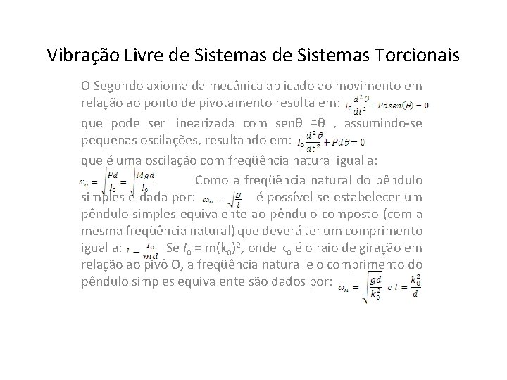 Vibração Livre de Sistemas Torcionais O Segundo axioma da mecânica aplicado ao movimento em