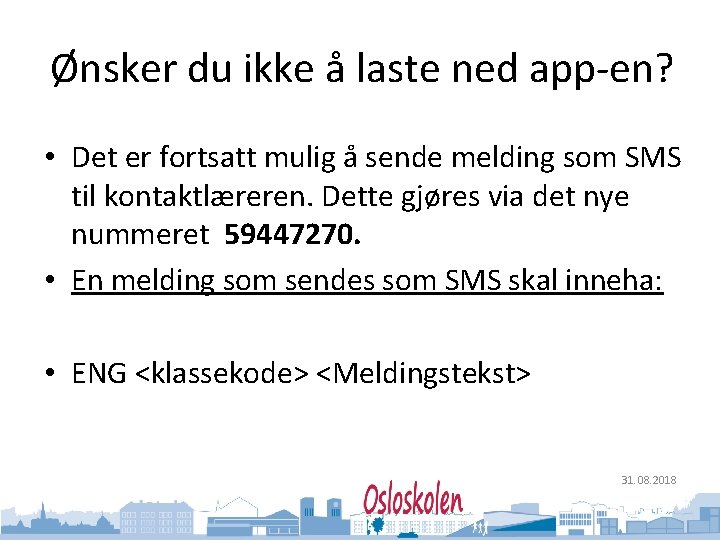 Oslo kommune Utdanningsetaten Ønsker du ikke å laste ned app-en? • Det er fortsatt