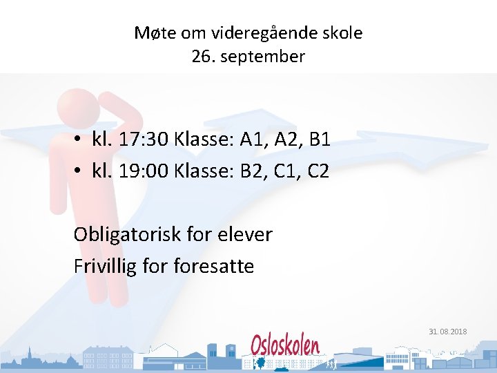 Oslo kommune Utdanningsetaten Møte om videregående skole 26. september • kl. 17: 30 Klasse: