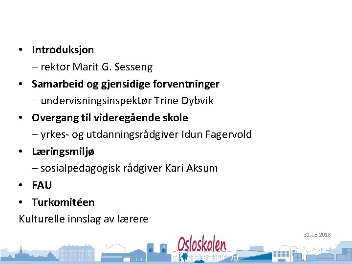 Oslo kommune Utdanningsetaten • Introduksjon – rektor Marit G. Sesseng • Samarbeid og gjensidige