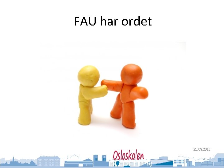 Oslo kommune Utdanningsetaten FAU har ordet 31. 08. 2018 