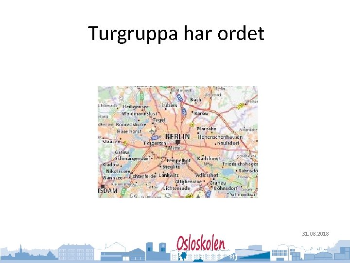 Oslo kommune Utdanningsetaten Turgruppa har ordet 31. 08. 2018 