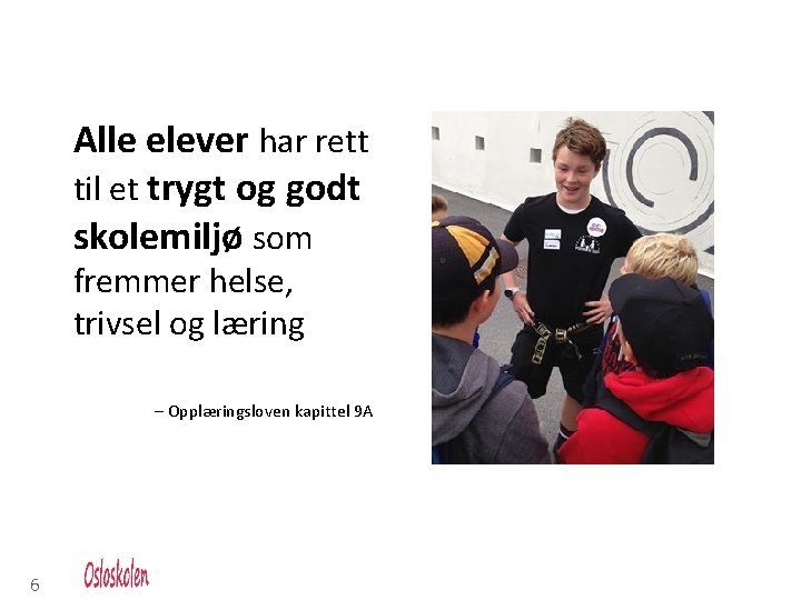 Alle elever har rett til et trygt og godt skolemiljø som fremmer helse, trivsel