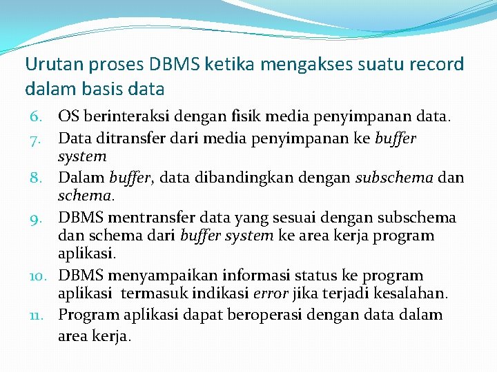Urutan proses DBMS ketika mengakses suatu record dalam basis data 6. OS berinteraksi dengan